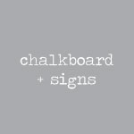 Chalkboard + Signs