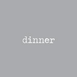 Dinner