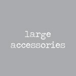 Large Accessories