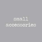 Small Accessories